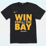Golden State Warriors "Win For The Bay" NBA Playoffs 2025 Shirt