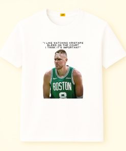 I Like Watching Kristaps Bleed On The Court I Think It’s Important Shirt
