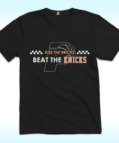 Kiss The Bricks, Beat The Knicks T Shirt