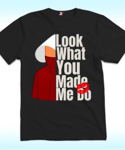 Look What You Made Me Do Shirt