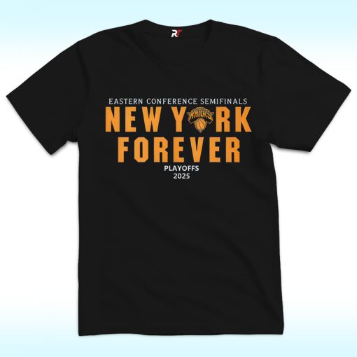 New York Forever Playoffs 2025 Knicks Eastern Conference Semifinals Shirt