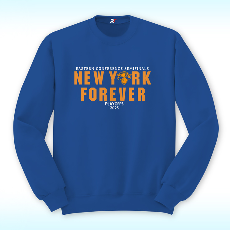 New York Forever Playoffs 2025 Knicks Eastern Conference Semifinals Sweatshirt