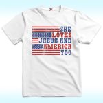 She Loves Jesus And America Too Shirt
