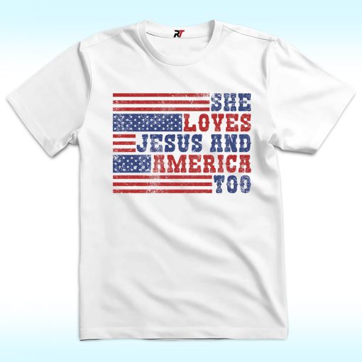 She Loves Jesus And America Too Shirt