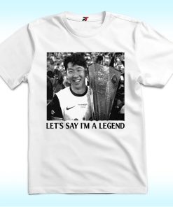 Son Heung-Min Let’s Say I’m A Legend Tottenham Shirt