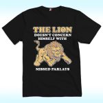 The Lion Doesn't Concern Himself With Missed Parlays Shirt