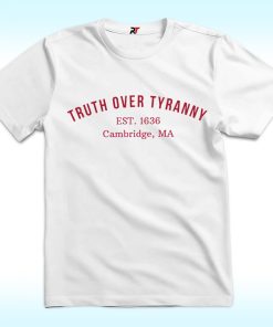 Truth Over Tyranny EST 1636 Cambridge Shirt, Support Harvard Resistance