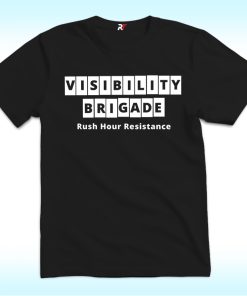 Visibility Brigade Rush Hour Resistance Shirt