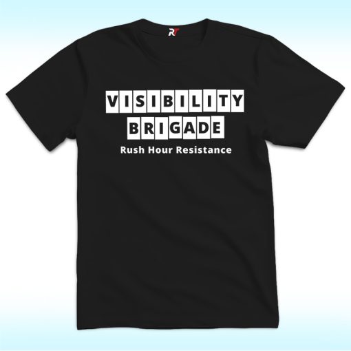 Visibility Brigade Rush Hour Resistance Shirt