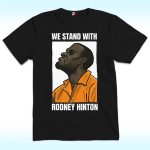 We Stand With Rodney Hinton Shirt