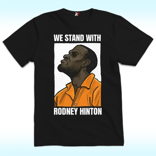 We Stand With Rodney Hinton Shirt