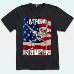 WTF Is A Kilometer Skeleton Shirt, 4th of July