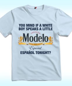 Modelo: You Mind If A White Boy Speaks A Little Espanol Tonight Shirt