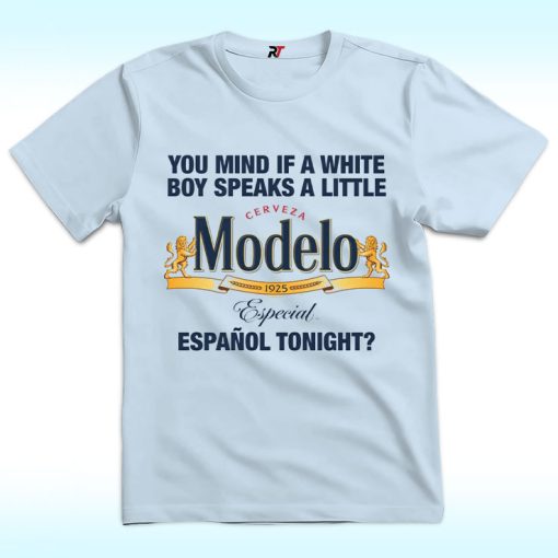 Modelo: You Mind If A White Boy Speaks A Little Espanol Tonight Shirt