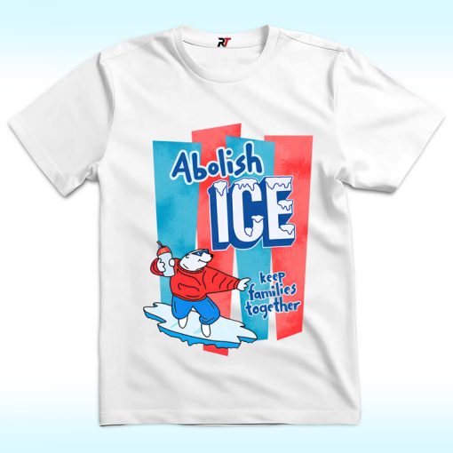 Abolish ICE Shirt, Keep Families Together