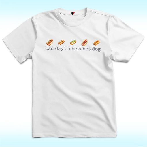 Bad Day to Be a Hotdog Shirt