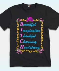 BITCH Baby Shirt, Beautify, Imaginative, Thankful, Charming, Headstrong