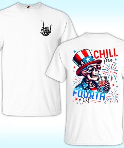 Chill The Fourth Out Skeleton Shirt, Funny 4th Of July