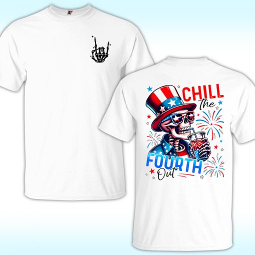 Chill The Fourth Out Skeleton Shirt, Funny 4th Of July