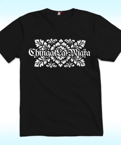 Chinga Lamigra T Shirt, Abolish ICE