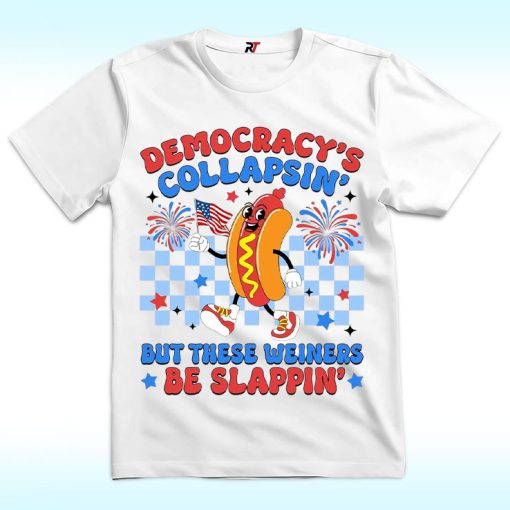 Democracy's Collapsin 4th of July Shirt