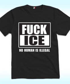 Fuck ICE No Human Is Illegal Shirt, Anti ICE