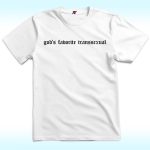 God's Favorite Transsexual Shirt