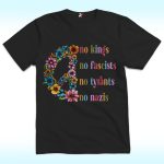No Kings, No Fascists, No Tyfants, No Nazis Shirt