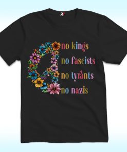 No Kings, No Fascists, No Tyfants, No Nazis Shirt