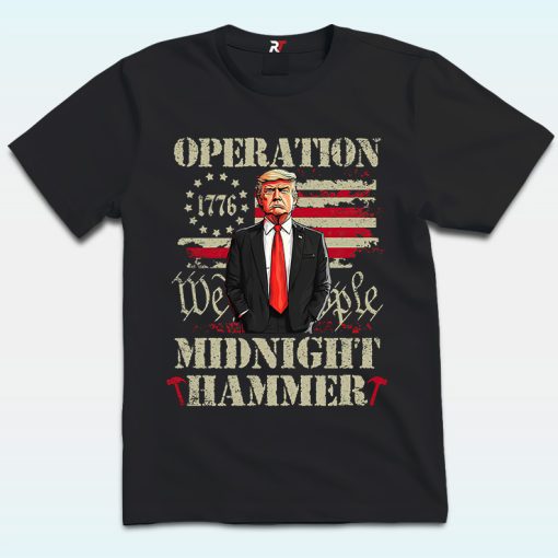 Trump Operation Midnight Hammer Shirt, We The People