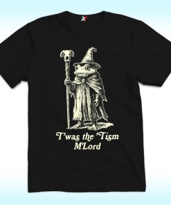 T'was The 'Tism M'lord Shirt