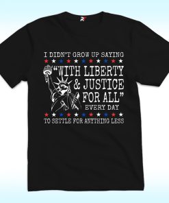 With Liberty and Justice For All Shirt