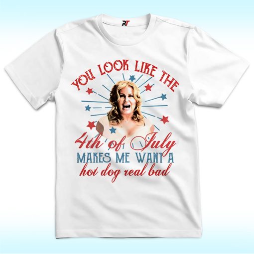 You Look Like The 4th Of July Makes Me Want A Hot Dog Real Bad T Shirt
