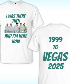 Backstreet Boys I Was There Then And I Am Here Now Shirt