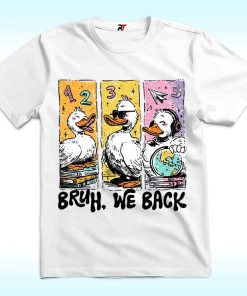 Bruh We Back, Silly Goose Back to School Shirt