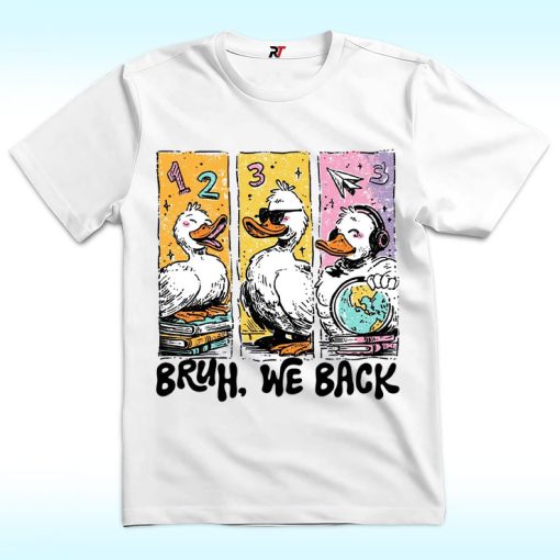 Bruh We Back, Silly Goose Back to School Shirt
