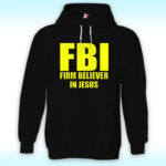 FBI Firm Believer In Jesus Hoodie
