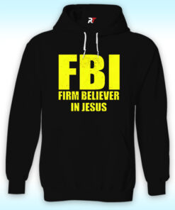 FBI Firm Believer In Jesus Hoodie