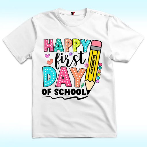 Happy First Day Of School Shirt For Back To School, Gift for Teachers