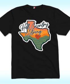 Hill Country Strong Shirt, Texas Flood Support