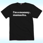 I'm a Mommy Mamacita Shirt, Funny Huda Quote