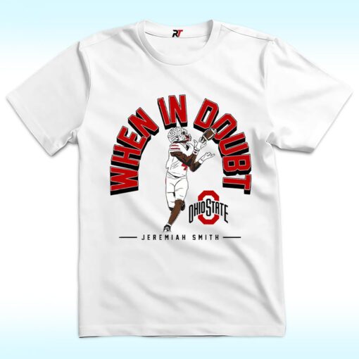 Jeremiah Smith When In Doubt Shirt