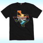 Kerrville Strong Hill Country Texas Flood Support Shirt