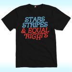 Stars and Stripes Equal Rights Shirt, 4th For July