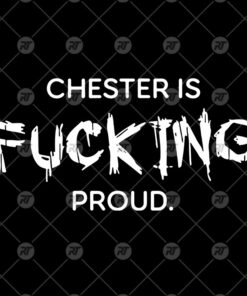 Chester Is Fucking Proud Watermark