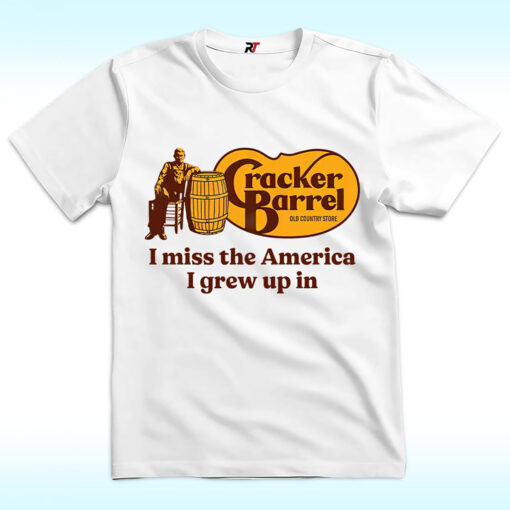 Cracker Barrel I Miss The America I Grew Up In Shirt