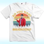 Do You Want Breadsticks, Adam Sandler Shirt
