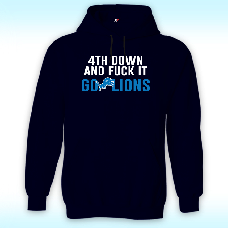 4th Down And Fuck It Go Lions Hoodie