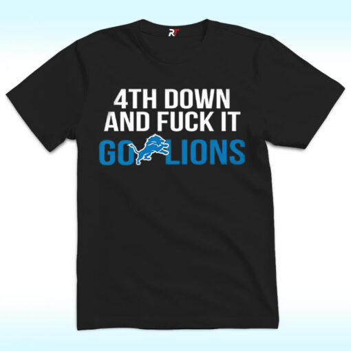 4th Down And Fuck It Go Lions Shirt