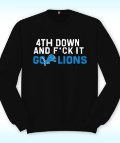 4th Down And Fuck It Go Lions Sweatshirt